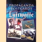 Propaganda Postcards of the Luftwaffe door James Wilson Propaganda Postcards of the Luftwaffe door James Wilson