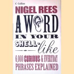 A Word in Your Shell-like: 6,000 Curious & Everyday Phrases Explained
Nigel Rees
€ 10,00 A Word in Your Shell-like: 6,000 Curious & Everyday Phrases Explained
Nigel Rees
€ 10,00