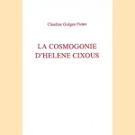 La cosmogonie d'Hélène Cixous door Claudine Guégan Fisher La cosmogonie d'Hélène Cixous door Claudine Guégan Fisher