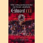 The Organization of War Under Edward III, 1338-62 door H.J. Hewitt The Organization of War Under Edward III, 1338-62 door H.J. Hewitt