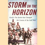 Storm on the Horizon: Khafi, the Battle that Changed the Course of the Gulf War door David J. Morris Storm on the Horizon: Khafi, the Battle that Changed the Course of the Gulf War door David J. Morris