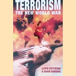 Terrorism: The New World War door Lloyd Pettiford e.a. Terrorism: The New World War door Lloyd Pettiford e.a.