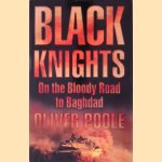 Black Knights: On the Bloody Road to Baghdad
Oliver Poole
€ 8,00 Black Knights: On the Bloody Road to Baghdad
Oliver Poole
€ 8,00