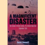 A Magnificent Disaster: The Failure of Market Garden, the Arnhem Operation, September 1944
David Bennett
€ 10,00 A Magnificent Disaster: The Failure of Market Garden, the Arnhem Operation, September 1944
David Bennett
€ 10,00
