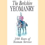 The Berkshire Yeomanry: 200 Years of Yeoman Service door Anthony Verey The Berkshire Yeomanry: 200 Years of Yeoman Service door Anthony Verey