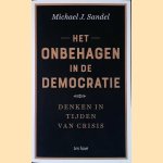 Het onbehagen in de democratie: Denken in tijden van crisis door Michael J. Sandel Het onbehagen in de democratie: Denken in tijden van crisis door Michael J. Sandel