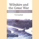 Wiltshire and the Great War: Training the Empire's Soldiers door T.S. Crawford Wiltshire and the Great War: Training the Empire's Soldiers door T.S. Crawford