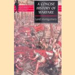 Concise History of Warfare door Lord Mongomery Concise History of Warfare door Lord Mongomery