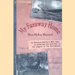 My Faraway Home: An American Family's WWII Tale of Adventure and Survival in the Jungles of the Philippines
Mary McKay Maynard
€ 12,50 My Faraway Home: An American Family's WWII Tale of Adventure and Survival in the Jungles of the Philippines
Mary McKay Maynard
€ 12,50