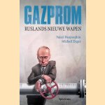 Gazprom: Ruslands nieuwe wapen door Valeri Panjoesjkin e.a. Gazprom: Ruslands nieuwe wapen door Valeri Panjoesjkin e.a.
