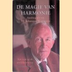 De magie van harmonie: Autobiografie van H. Johannes Witteveen: Een visie op de wereldeconomie door H. Johannes Witteveen e.a. De magie van harmonie: Autobiografie van H. Johannes Witteveen: Een visie op de wereldeconomie door H. Johannes Witteveen e.a.
