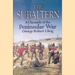 The Subaltern: A Chronicle of the Peninsular War
George Robert Gleig
€ 8,00 The Subaltern: A Chronicle of the Peninsular War
George Robert Gleig
€ 8,00