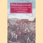 With Eagles to Glory: Napoleon and His German Allies in the 1809 Campaign
John H. Gill
€ 15,00 With Eagles to Glory: Napoleon and His German Allies in the 1809 Campaign
John H. Gill
€ 15,00