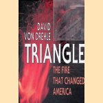 Triangle: The Fire that Changed America
David Von Drehle
€ 10,00 Triangle: The Fire that Changed America
David Von Drehle
€ 10,00