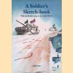 A Soldier's Sketch-book: With the British Army in the Gulf 1990-91 door Robin Watt A Soldier's Sketch-book: With the British Army in the Gulf 1990-91 door Robin Watt