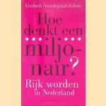 Hoe denkt een miljonair? Rijk worden in Nederland
Liesbeth Noordegraaf-Eelens
€ 10,00 Hoe denkt een miljonair? Rijk worden in Nederland
Liesbeth Noordegraaf-Eelens
€ 10,00