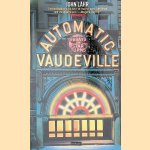 Automatic Vaudeville: Essays on Star Turns door John Lahr Automatic Vaudeville: Essays on Star Turns door John Lahr