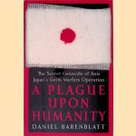 A Plague upon Humanity: The Secret Genocide of Axis Japan's Germ Warfare Operation
Daniel Barenblatt
€ 12,50 A Plague upon Humanity: The Secret Genocide of Axis Japan's Germ Warfare Operation
Daniel Barenblatt
€ 12,50