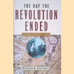 The Day the Revolution Ended: 19 October 1781 door William H. Hallahan The Day the Revolution Ended: 19 October 1781 door William H. Hallahan