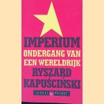 Imperium: Ondergang van een werledrijk door Ryszard Kapuscinksi Imperium: Ondergang van een werledrijk door Ryszard Kapuscinksi
