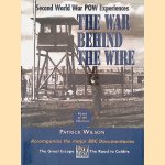 The War Behind the Wire: Experiences in Captivity During the Second World War door Patrick Wilson The War Behind the Wire: Experiences in Captivity During the Second World War door Patrick Wilson