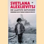 De laatste getuigen: Kinderen in de Tweede Wereldoorlog
Svetlana Alexijevitsj
€ 15,00 De laatste getuigen: Kinderen in de Tweede Wereldoorlog
Svetlana Alexijevitsj
€ 15,00