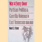 War at Every Door: Partisan Politics and Guerrilla Violence in East Tennessee, 1860-1869
Noel C. Fisher
€ 15,00 War at Every Door: Partisan Politics and Guerrilla Violence in East Tennessee, 1860-1869
Noel C. Fisher
€ 15,00