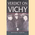 Verdict on Vichy : Power and Prejudice in the Vichy France Regime door Michael Curtis Verdict on Vichy : Power and Prejudice in the Vichy France Regime door Michael Curtis