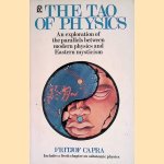The Tao of Physics: An Exploration of the Parallels Between Modern Physics and Eastern Mysticism door Fritjof Capra The Tao of Physics: An Exploration of the Parallels Between Modern Physics and Eastern Mysticism door Fritjof Capra