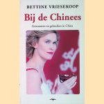 Bij de Chinees: Gewoonten en gebruiken in China door Bettine Vriesekoop Bij de Chinees: Gewoonten en gebruiken in China door Bettine Vriesekoop