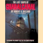 The Lost Ships of Guadalcanal door Robert D. Ballard The Lost Ships of Guadalcanal door Robert D. Ballard