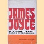 James Joyce & Associated Image Makers door Maria Elisabeth Kronegger James Joyce & Associated Image Makers door Maria Elisabeth Kronegger