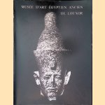 Musée d'art égyptien ancien de Louxor: Catalogue
Bernard V. - and others Bothmer
€ 25,00 Musée d'art égyptien ancien de Louxor: Catalogue
Bernard V. - and others Bothmer
€ 25,00