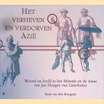 Het verheven en verdorven Azië: woord en beeld in het Itinerario en de Icones van Jan Huygen van Linschoten
E. van den Boogaart
€ 9,00 Het verheven en verdorven Azië: woord en beeld in het Itinerario en de Icones van Jan Huygen van Linschoten
E. van den Boogaart
€ 9,00