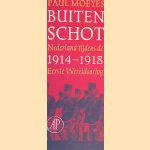Buiten schot: Nederland tijdens de Eerste Wereldoorlog 1914-1918
Paul Moeyes
€ 8,00 Buiten schot: Nederland tijdens de Eerste Wereldoorlog 1914-1918
Paul Moeyes
€ 8,00