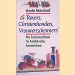 'Rovers, christenhonden, vrouwenschenners': de kruistochten in Arabische kronieken
Amin Maalouf
€ 9,00 'Rovers, christenhonden, vrouwenschenners': de kruistochten in Arabische kronieken
Amin Maalouf
€ 9,00