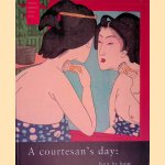 A Courtesan's Day: Hour by Hour
Cecilia - en anderen Segawa Seigle
€ 20,00 A Courtesan's Day: Hour by Hour
Cecilia - en anderen Segawa Seigle
€ 20,00