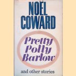 Pretty Polly Barlow and Other Stories
Noël Coward
€ 12,50 Pretty Polly Barlow and Other Stories
Noël Coward
€ 12,50