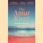 The Amur River: Between Russia and China
Colin Thubron
€ 6,00 The Amur River: Between Russia and China
Colin Thubron
€ 6,00