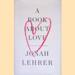 A Book About Love
Jonah Lehrer
€ 8,00 A Book About Love
Jonah Lehrer
€ 8,00