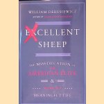 Excellent Sheep: The Miseducation of the American Elite and the Way to a Meaningful Life
William Deresiewicz
€ 7,00 Excellent Sheep: The Miseducation of the American Elite and the Way to a Meaningful Life
William Deresiewicz
€ 7,00