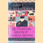 The Troublesome Offspring of Cardinal Guzman
Louis De Bernières
€ 6,00 The Troublesome Offspring of Cardinal Guzman
Louis De Bernières
€ 6,00