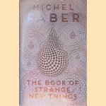The Book of Strange New Things
Michel Faber
€ 12,50 The Book of Strange New Things
Michel Faber
€ 12,50