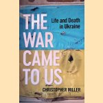 The War Came To Us: Life and Death in Ukraine
Christopher Miller
€ 12,50 The War Came To Us: Life and Death in Ukraine
Christopher Miller
€ 12,50