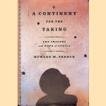 A Continent for the Taking: The Tragedy and Hope of Africa
Howard W. French
€ 15,00 A Continent for the Taking: The Tragedy and Hope of Africa
Howard W. French
€ 15,00