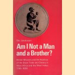 Am I not a man and a brother? British Missions and the Abolition of the Slave Trade and Slavwery in West Africa and the West Indies 1786-1838
Stiv Jakobsson
€ 45,00 Am I not a man and a brother? British Missions and the Abolition of the Slave Trade and Slavwery in West Africa and the West Indies 1786-1838
Stiv Jakobsson
€ 45,00