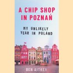 A Chip Shop in Pozna?: My Unlikely Year in Poland
Ben Aitken
€ 10,00 A Chip Shop in Pozna?: My Unlikely Year in Poland
Ben Aitken
€ 10,00