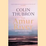 The Amur River between Russia and China
Colin Thubron
€ 10,00 The Amur River between Russia and China
Colin Thubron
€ 10,00