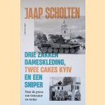 Drie zakken dameskleding, twee cakes Kyiv en een sniper. Naar de grens van Oekraïne, en verder
Jaap Scholten
€ 8,00 Drie zakken dameskleding, twee cakes Kyiv en een sniper. Naar de grens van Oekraïne, en verder
Jaap Scholten
€ 8,00