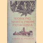 Working north from Patagonia: Being a Narrative of a Journey Earned on the Way Through South America
Harry A. Franck
€ 15,00 Working north from Patagonia: Being a Narrative of a Journey Earned on the Way Through South America
Harry A. Franck
€ 15,00